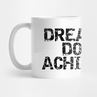 Dreamers Doers Achievers Mug